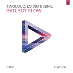Bad Boy Flow - Single by Twoloud, Lo'did & Jenil album reviews, ratings, credits