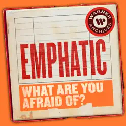 What Are You Afraid of? - Single - Emphatic