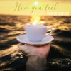 How You Feel - Single