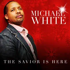 The Savior Is Here by Michael White album reviews, ratings, credits