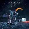 Chances (feat. Elk Elvis) - Single album lyrics, reviews, download
