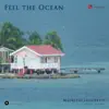 Feel the Ocean - Single album lyrics, reviews, download