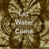 Let Water Come artwork