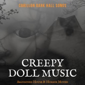 Creepy Doll Music - Carillon Dark Hall Songs for Abandoned House & Horror Movies artwork