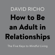 David Richo - How to Be an Adult in Relationships: The Five Keys to Mindful Loving (Unabridged)