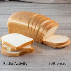 Soft Bread by Radioactivity album reviews, ratings, credits