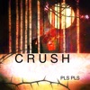 PLS PLS - Crush