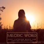 Melodic World - Easy Listening Music for Anytime Relaxation