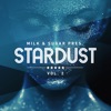 Milk & Sugar Pres. Stardust, Vol. 2 (DJ Mix)