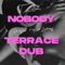 Nobody (Terrace Dub) - Single