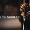 I Still Need You - Single