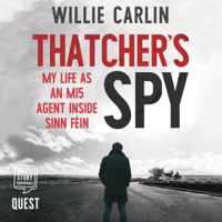 Willie Carlin - Thatcher's Spy: My Life as an MI5 Agent Inside Sinn Féin artwork