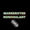 Nonchalant (feat. Malikk Omar) - MarreroTee lyrics