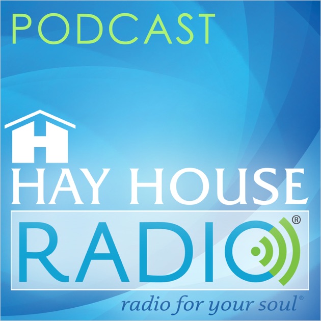 Hay House Radio Podcast by Hay House on Apple Podcasts