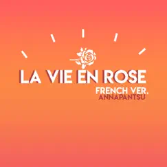 La Vie en Rose (French Version.) [French Version] - Single by Annapantsu album reviews, ratings, credits