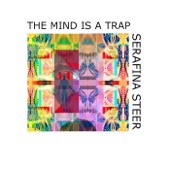 Serafina Steer - The Mind Is A Trap