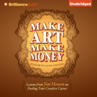 Elizabeth Hyde Stevens - Make Art Make Money: Lessons from Jim Henson on Fueling Your Creative Career (Unabridged) artwork