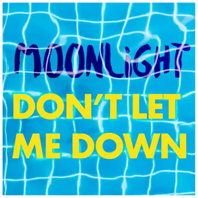 Don't Let Me Down - Single - Moonlight
