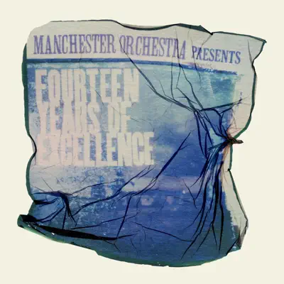 Fourteen Years of Excellence - EP - Manchester Orchestra Fourteen Years of Excellence - EP - Manchester Orchestra
