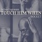 Julius Eastman - Touch Him When