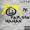 Pardon maman by RK iTunes Track 1