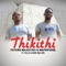 Thikithi (feat. Man Malaya & Villa) - Future Majesties & Mapentane lyrics