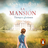 La mansión. Tiempos gloriosos - Anne Jacobs