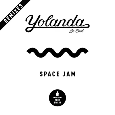 Space Jam (Remixes) - Single - Yolanda Be Cool