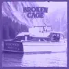 Broken Cage - Single album lyrics, reviews, download