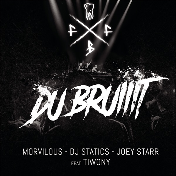 Du bruiiit - Single (feat. Morvilous, DJ Statics, JoeyStarr & Tiwony) - Single - FFB