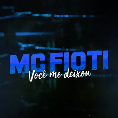 Você Me Deixou - Single - MC Fioti