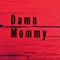 Damn Mommy artwork