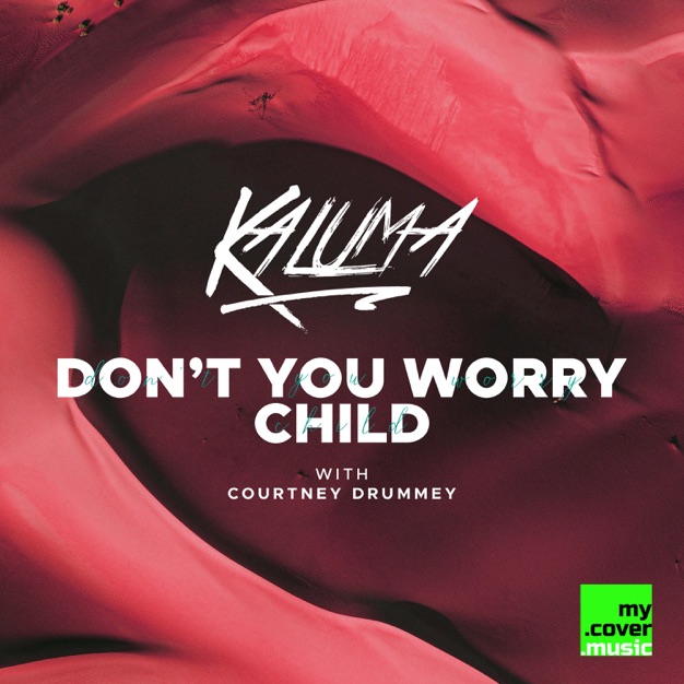 Kaluma Courtney Drummey Don T You Worry Child Single Itunes Plus c M4a Iplusflex