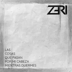Las Cosas Que Pasan Por Mi Cabeza Mientras Duermes - EP - Zeri Las Cosas Que Pasan Por Mi Cabeza Mientras Duermes - EP - Zeri