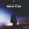 Show Out (feat. Malikk Omar) - Single album lyrics, reviews, download