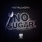 No Sugar - Metal Work lyrics