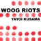 Yayoi Kusama - Woog Riots lyrics