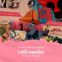I Still Remember (R3HAB Remix) - Single by Caroline Romano & R3HAB album reviews, ratings, credits