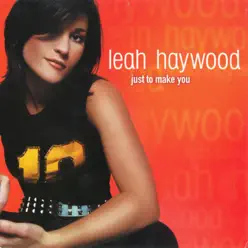 Just To Make You - Single - Leah Haywood Just To Make You - Single - Leah Haywood