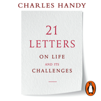 Charles Handy - 21 Letters on Life and Its Challenges artwork