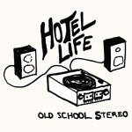 Hotel Life - Old School Stereo