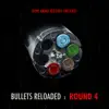 Bullets Reloaded Round 4 - EP album lyrics, reviews, download