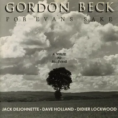 For Evans Sake (A tribute to Bill Evans) - Gordon Beck For Evans Sake (A tribute to Bill Evans) - Gordon Beck