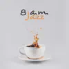 8 A.m. Jazz: Wake Up Sounds, Coffee Jazz, Smooth Start of the Day album lyrics, reviews, download