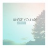 Where You Are - Single