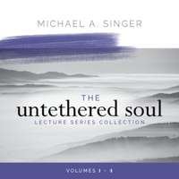 Michael A. Singer - The Untethered Soul Lecture Series Collection, Volumes 1-4 (Original Recording) artwork