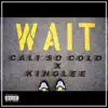 Stream & download Wait (feat. Cali So Cold) - Single