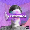 Stream & download La Reserva - Single