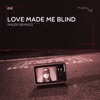 Love Made Me Blind - Single