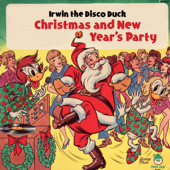 Christmas and New Year's Party - Irwin The Disco Duck